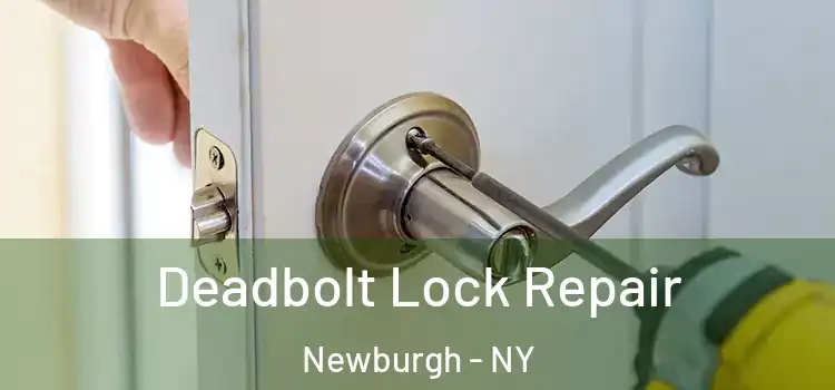  Deadbolt Lock Repair Newburgh - NY