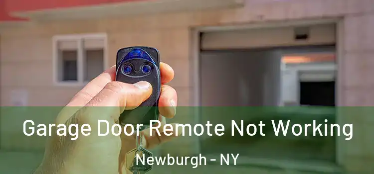  Garage Door Remote Not Working Newburgh - NY