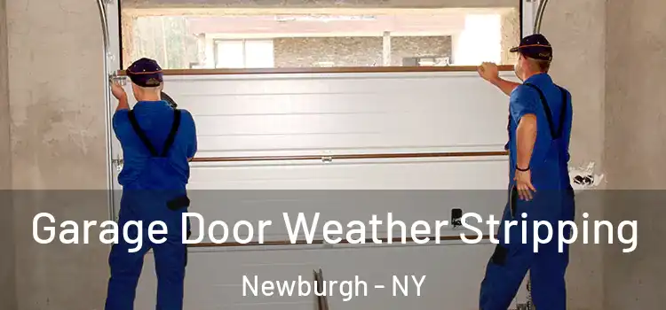  Garage Door Weather Stripping Newburgh - NY