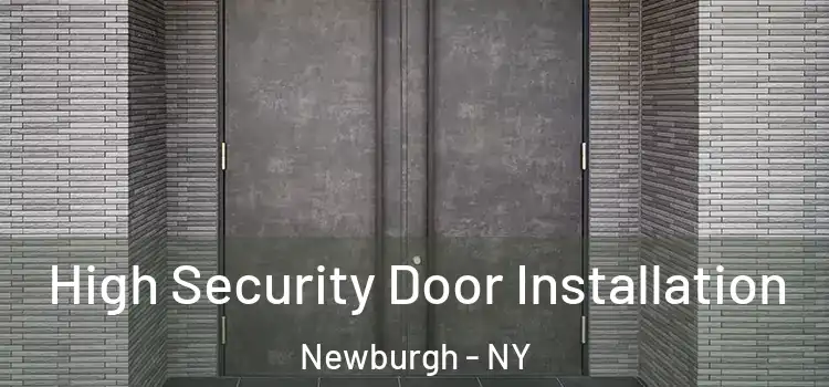 High Security Door Installation Newburgh - NY