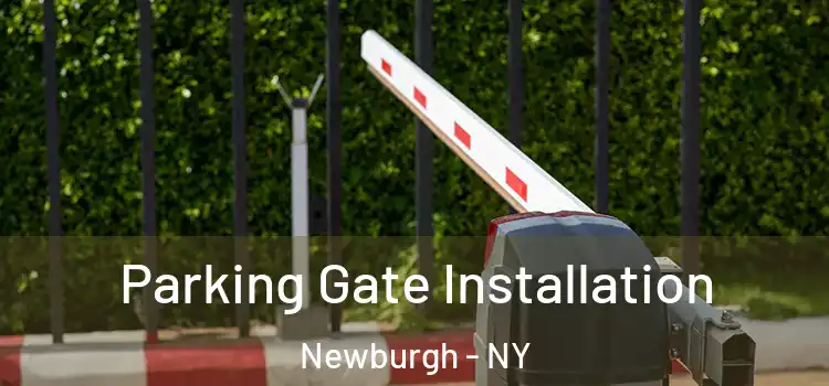 Parking Gate Installation Newburgh - NY